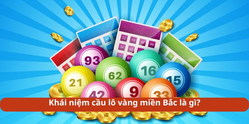 Khái niệm cầu lô vàng miền Bắc là gì?