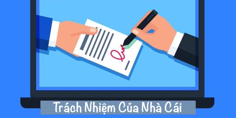 Nhà cái sẽ chịu trách nhiệm và hỗ trợ khắc phục trong trường hợp trên 