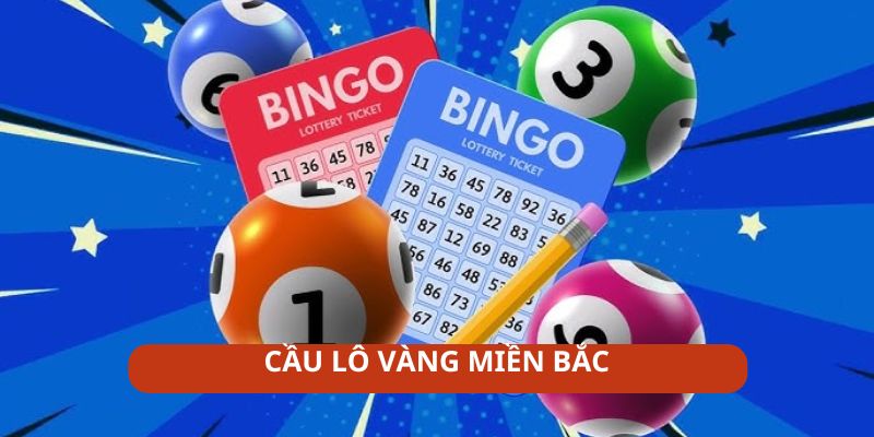 Cầu lô vàng miền Bắc