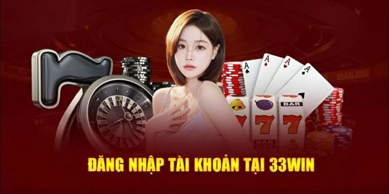 Lỗi đăng nhập tài khoản 33Win và cách khắc phục nhanh nhất