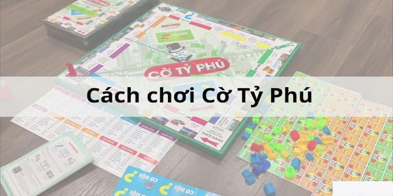 Luật chơi cờ tỷ phú có thật sự phức tạp?