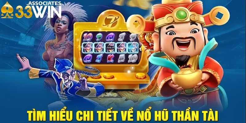 Nổ hũ thần tài tại 33Win với những điểm nổi bật