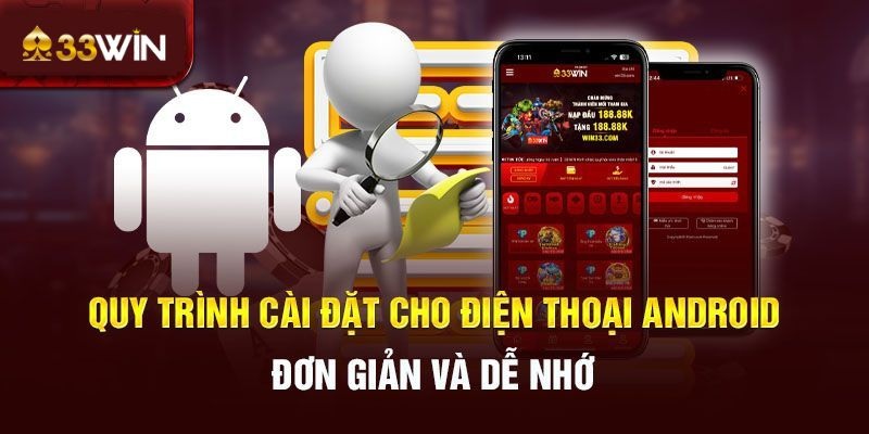 Hướng dẫn tải và cài đặt ứng dụng 33Win cực dễ với thiết bị Android